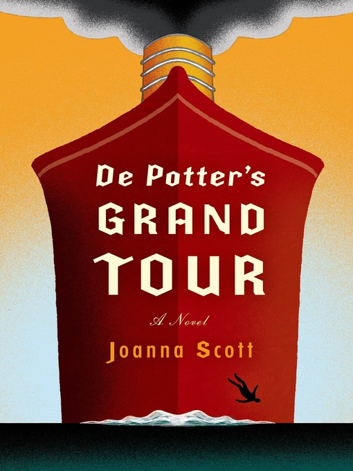 Title details for De Potter's Grand Tour by Joanna Scott - Available